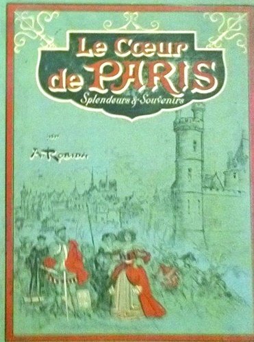 Le Coeur de Paris. Splendeurs e Souvenirs.