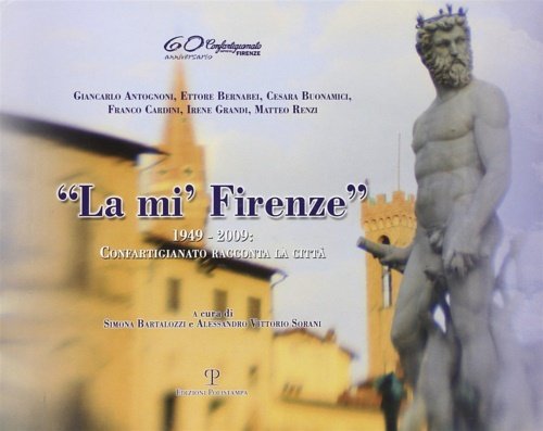 «La mi' Firenze». 1949-2009: Confartigianato racconta la città.