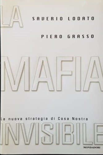 La mafia invisibile. La nuova strategia di Cosa Nostra.