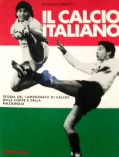 Il calcio italiano. Storia del campionato di calcio delle coppe …