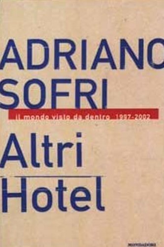 Altri hotel. Il mondo visto da dentro 1997-2002-