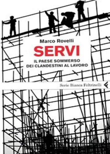 Servi. Il paese sommerso dei clandestini a lavoro.