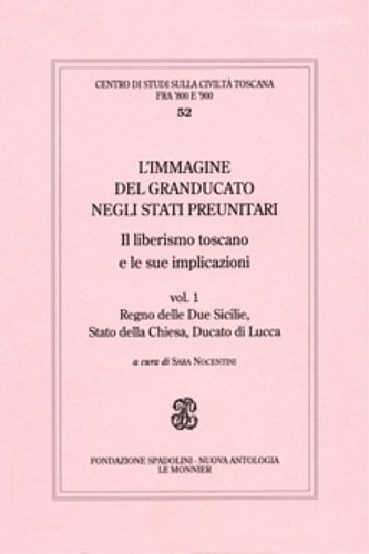 L’immagine del Granducato negli Stati preunitari. Il liberismo toscano e …