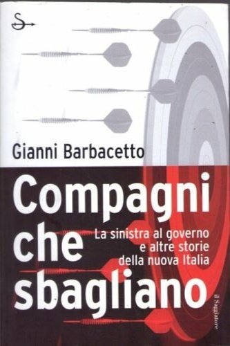 Compagni che sbagliano. La sinistra al governo e altre storie …