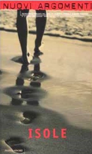 Isole. Interventi di: Giancarlo Scoditti, James Hamilton-Paterson, Antonella Anedda, Elena Svarc, Marci Mantello, Silvio Chen, Roberto Carnero, Paola Frandini, Elisabetta Rasy, Andrea Cortelessa.