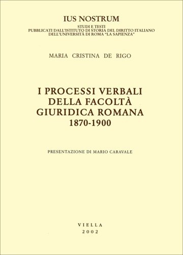 I processi verbali della Facoltà giuridica romana 1870-1900.