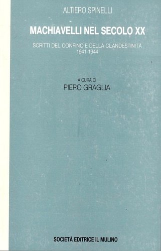 Machiavelli nel secolo XX. Scritti del confino e della clandestinità …