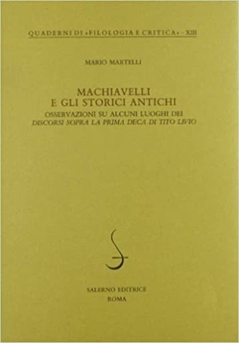Machiavelli e gli storici antichi. Osservazioni su alcuni luoghi dei discorsi sopra la prima deca di Tito Livio.