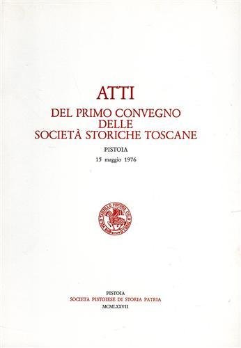 Atti del Primo Convegno delle Società Storiche Toscane.