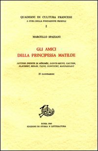 Gli amici della principessa Matilde. Lettere inedite di Mérimée, Sainte-Beuve, …