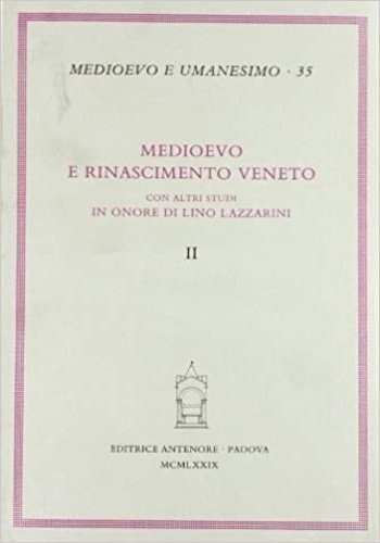 Medioevo e Rinascimento veneto. Con altri studi in onore di …