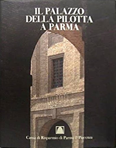 Il palazzo della Pilotta a Parma. Dai servizi della corte …