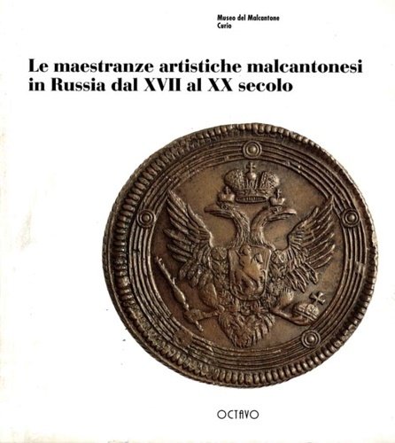 Le Maestranze artistiche malcantonesi in Russia dal XVII al XX …