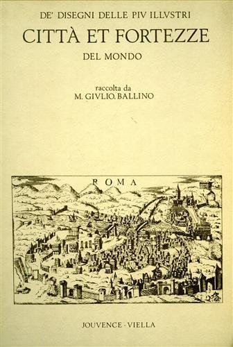 De' disegni delle piu illustri città e fortezze del Mondo.