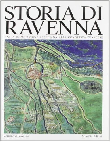Storia di Ravenna. IV.Dalla dominazione veneziana alla conquista francese. | Immagine principale