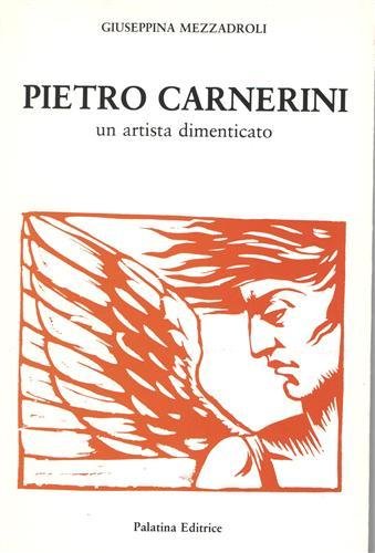 Pietro Carnerini, un artista dimenticato.