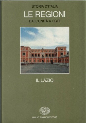 Storia d'Italia. Le Regioni dall'Unità a oggi. Il Lazio.