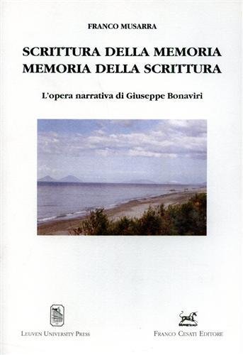 Scrittura della memoria. Memoria della scrittura. L'opera narrativa di Giuseppe …