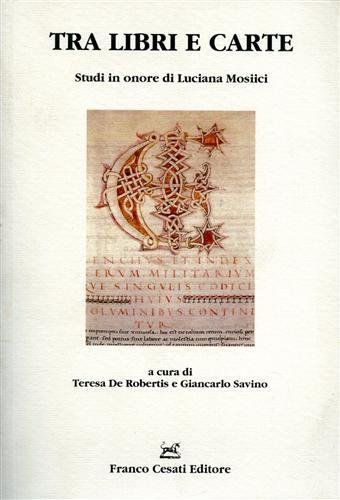 Tra libri e carte. Studi in onore di Luciana Mosiici.