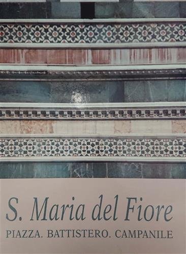 Santa Maria del Fiore, rilievi, documenti, indagini strumentali, interpretazioni. Piazza, …