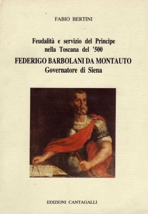 Feudalità e servizio del Principe nella Toscana del '500. Federigo …