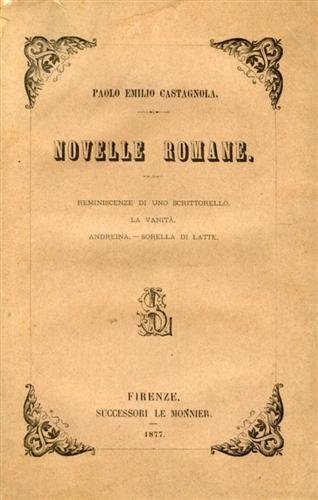 Novelle romane. Reminiscenze di uno scrittorello, La vanità, Andreina, Sorella …