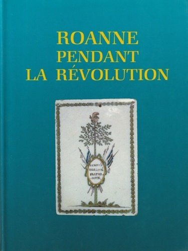 Roanne pendant la Révolution.