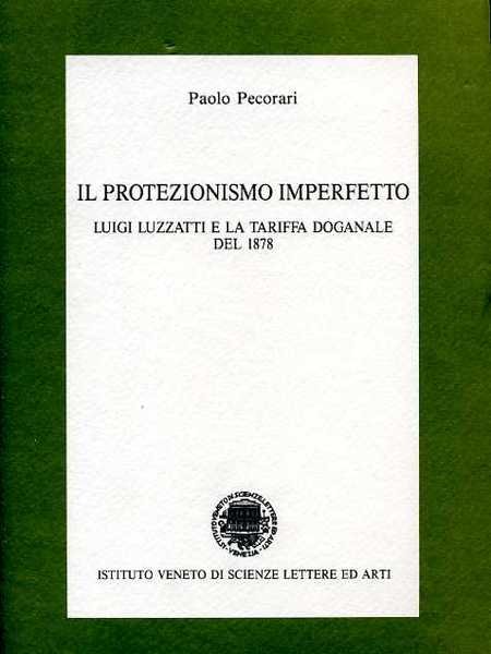 Il protezionismo imperfetto. Luigi Luzzatti e la tariffa doganale del …