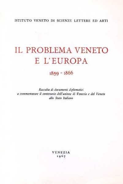 Il problema veneto e l'Europa 1859-1866. Vol.III: Francia. Raccolta di …