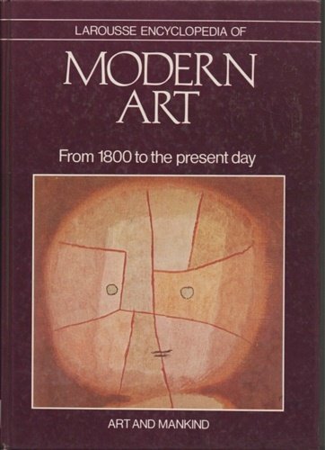 Larousse Encyclopedia of Modern Art. From 1800 to the present …