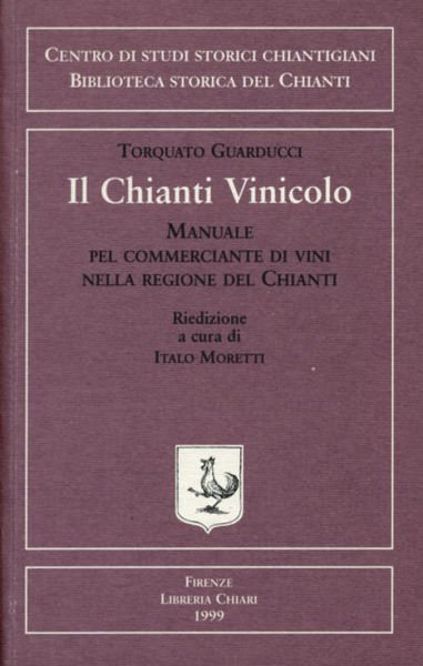Il Chianti vinicolo. Manuale pel commerciante di vini nella regione …