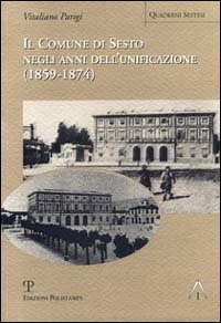 Il Comune di Sesto negli anni dell'Unificazione 1859-1874.