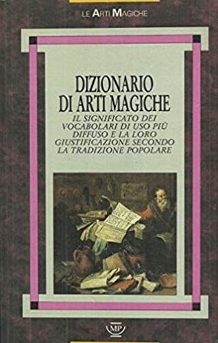 Dizionario di Arti Magiche, il significato dei vocaboli di uso …