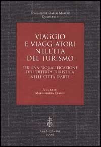 Viaggio e viaggiatori nell'età del turismo. Per una riqualificazione dell'offerta …