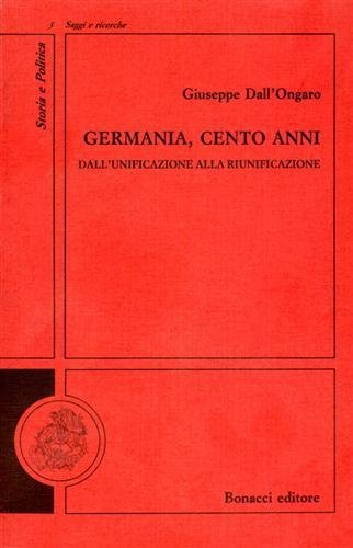 Germania, cento anni. Dall'unificazione alla riunificazione.