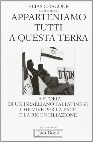 Apparteniamo tutti a questa terra. La storia di un israeliano …