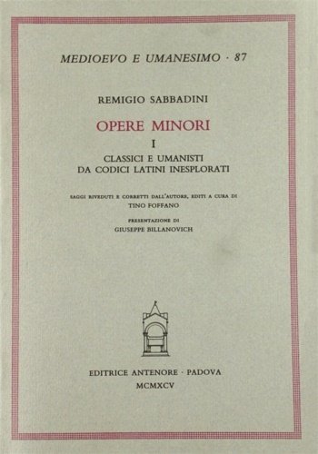 Opere minori. I: Classici e Umanisti da codici latini inesplorati.