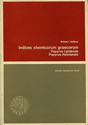 Indices chemicorum graecorum. Papyrus Leidensis, Papyrus Holmiensis.