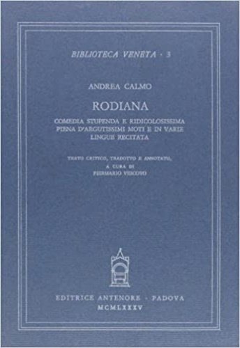 Rodiana. Commedia stupenda e ridicolissima piena d'argutissimi moti e in …