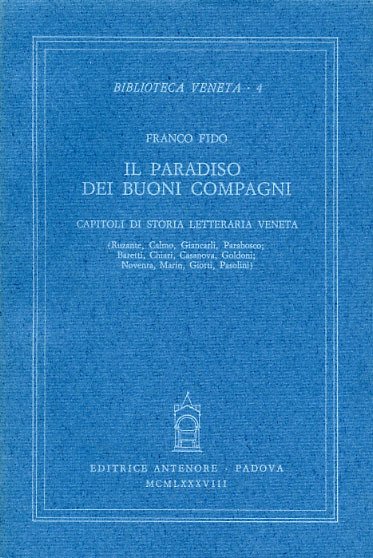 Il paradiso dei buoni compagni. Capitoli di storia letteraria veneta …