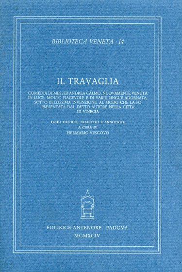 Il Travaglia. Comedia di messer Andrea Calmo, nuovamente venuta in …