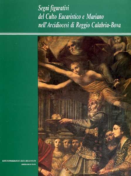 Segni figurativi del Culto Eucaristico e Mariano nell'Arcidiocesi di Reggio Calabria-Bova.