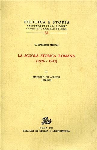 La Scuola Storica Romana. Vol.II: Maestro ed allievi 1937-1943.