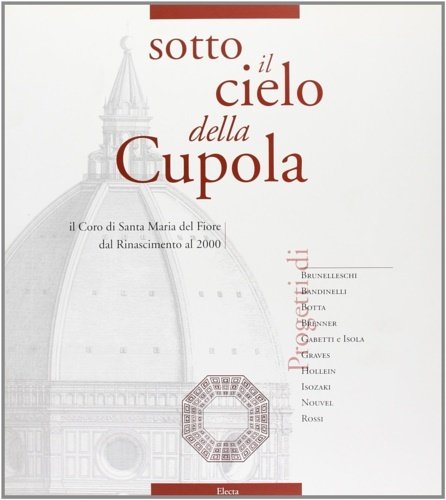 Sotto il cielo della Cupola. Il coro di Santa Maria …