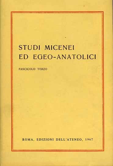 Studi Micenei ed Egeo-anatolici. Fascicolo III. Indice articoli:-S.Marinatos, Problemi archeologici …