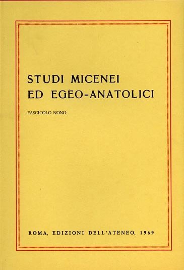 Studi Micenei ed Egeo-anatolici. Fascicolo.IX. Indice articoli: -Nuove iscrizioni urartee …