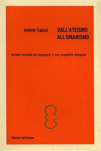 Dall'Ateismo all'Umanismo. Correnti incredule del dopoguerra e loro prospettive dialogiche.