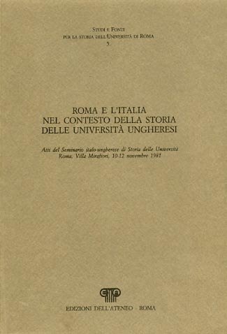 Roma e l'Italia nel contesto della storia delle università ungheresi.