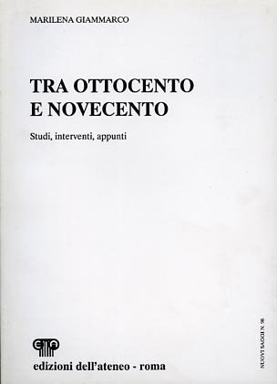 Tra Ottocento e Novecento. Studi, interventi, appunti.