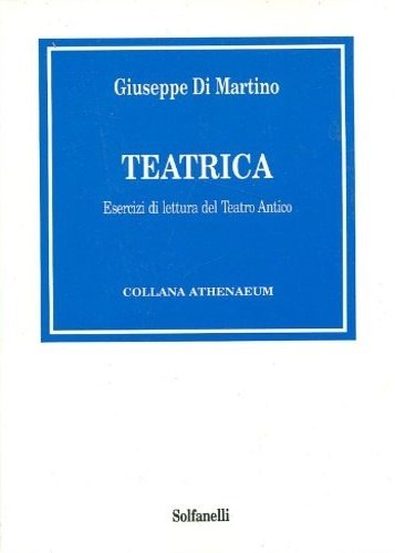 Teatrica. Esercizi di lettura del Teatro Antico.